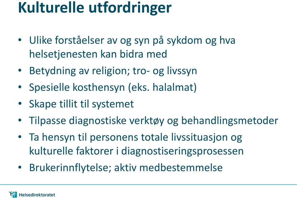 halalmat) Skape tillit til systemet Tilpasse diagnostiske verktøy og behandlingsmetoder Ta