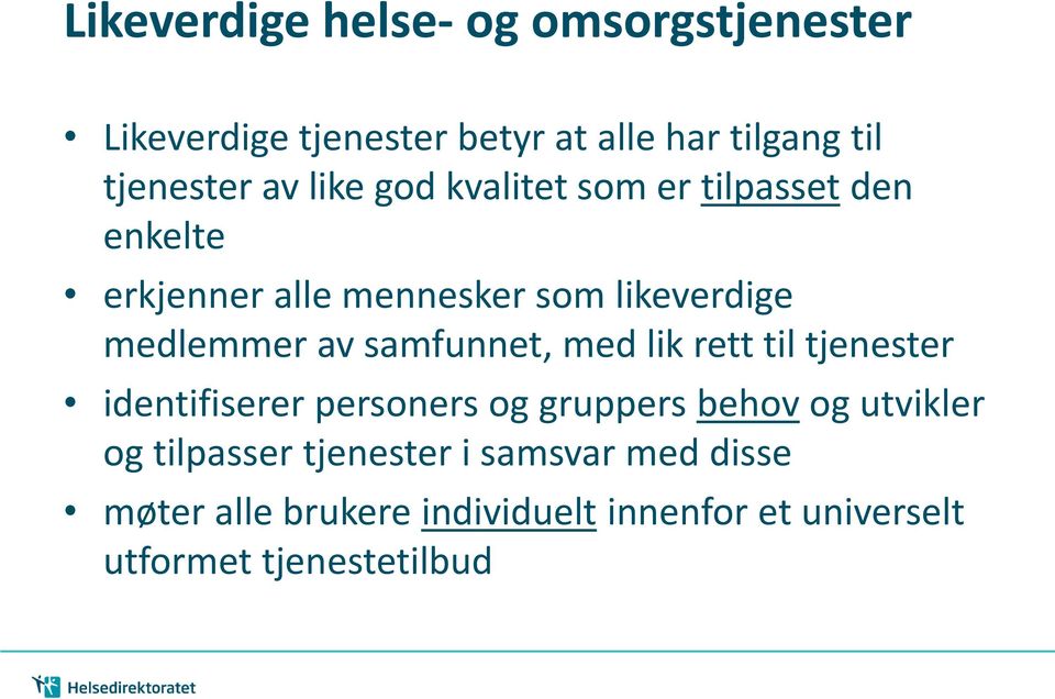 samfunnet, med lik rett til tjenester identifiserer personers og gruppers behov og utvikler og tilpasser