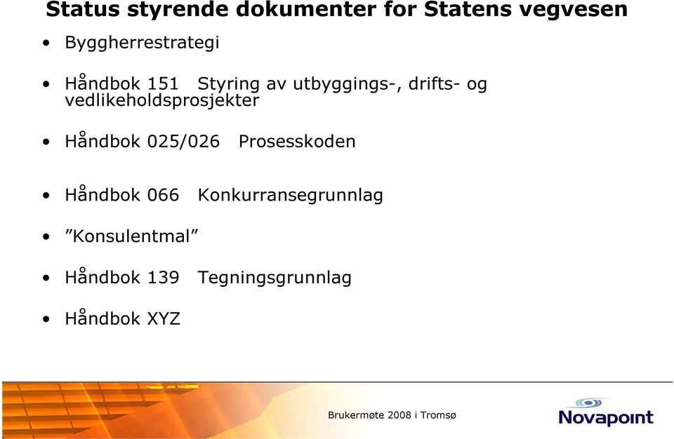 og vedlikeholdsprosjekter Håndbok 025/026 Prosesskoden Håndbok