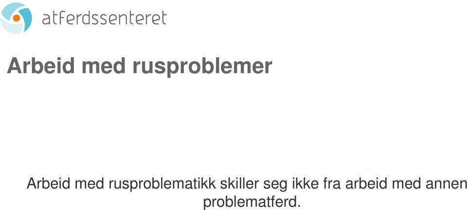 rusproblematikk skiller