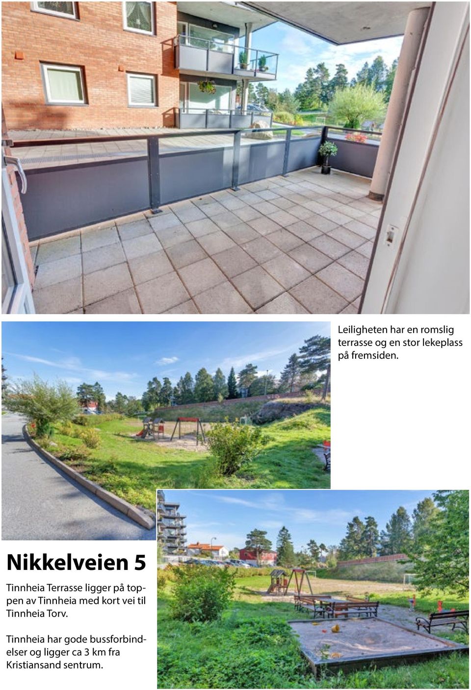 Nikkelveien 5 Tinnheia Terrasse ligger på toppen av Tinnheia