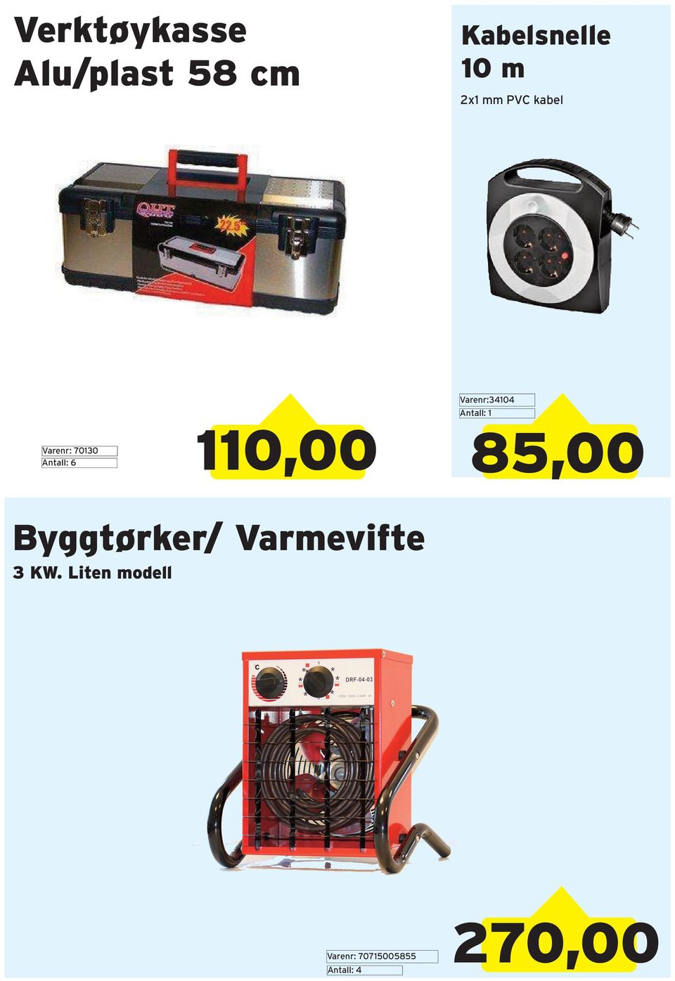 6 Varenr:34104 85,00 Byggtørker/ Varmevifte 3