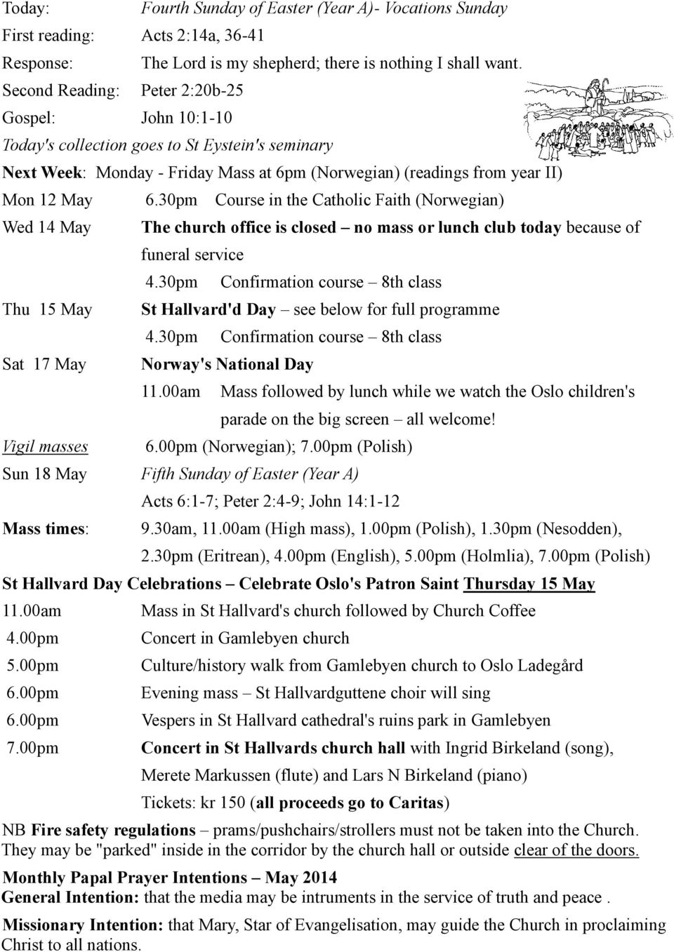 May Vigil masses 6.30pm Course in the Catholic Faith (Norwegian) The church office is closed no mass or lunch club today because of funeral service 4.