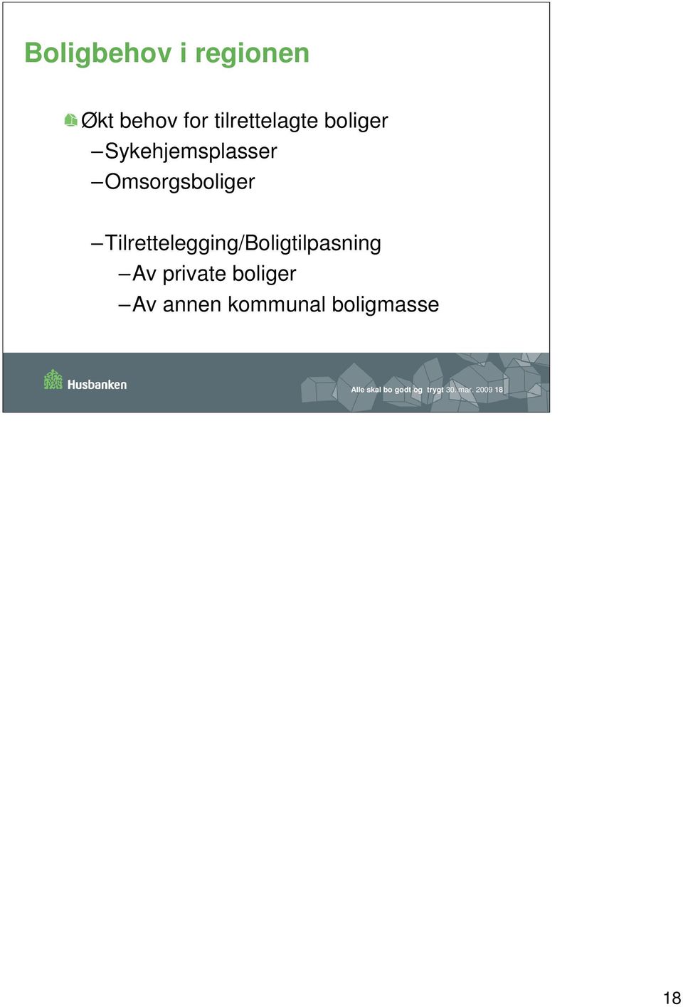 Tilrettelegging/Boligtilpasning Av private boliger Av