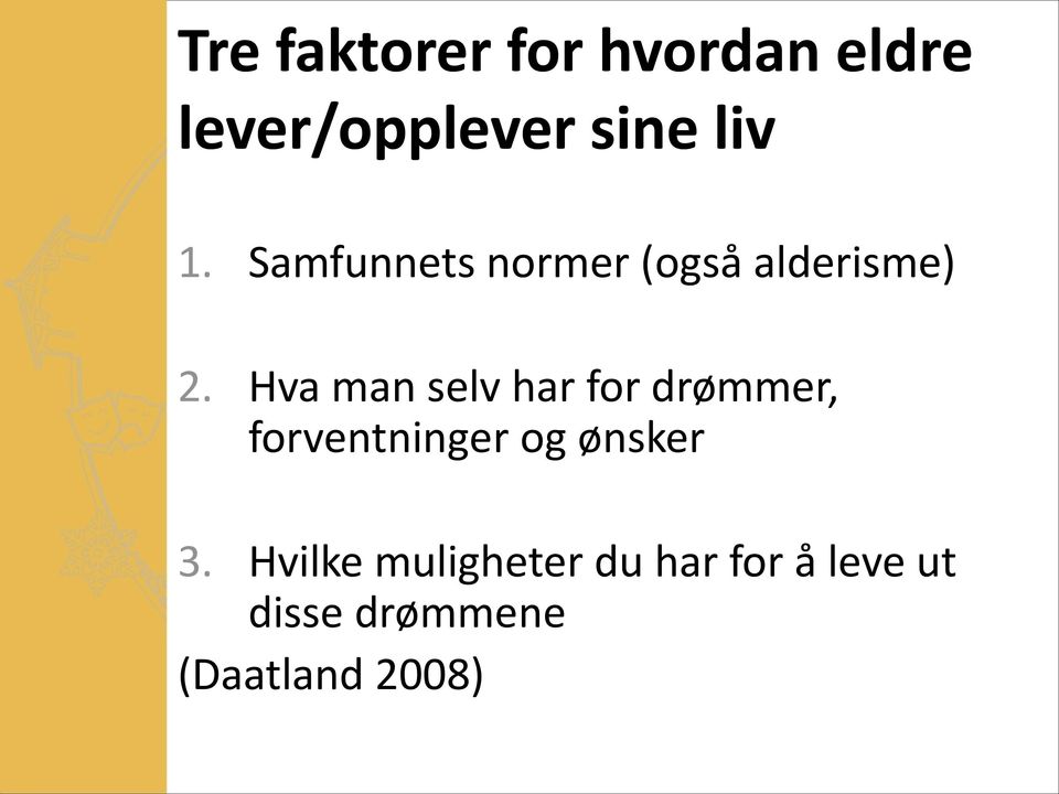 Hva man selv har for drømmer, forventninger og ønsker 3.