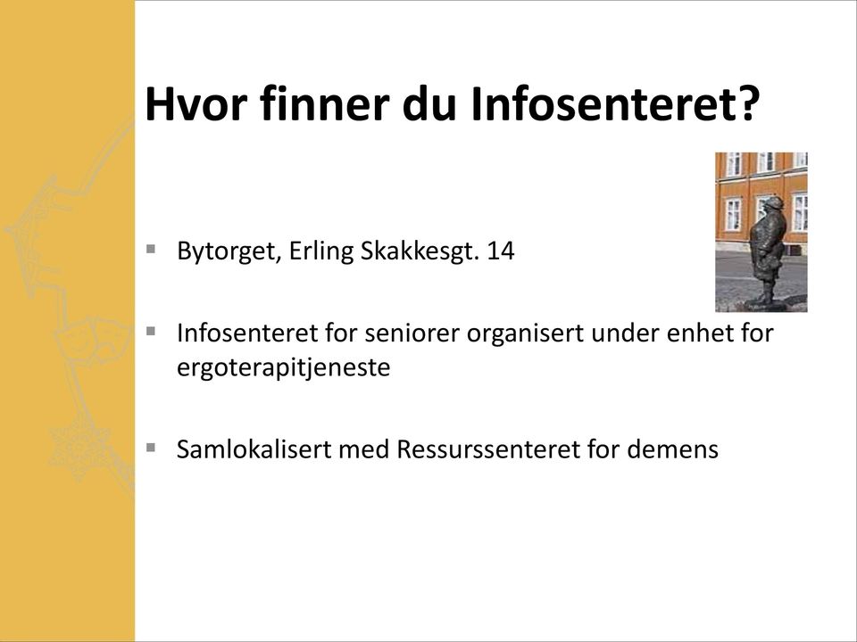 14 Infosenteret for seniorer organisert