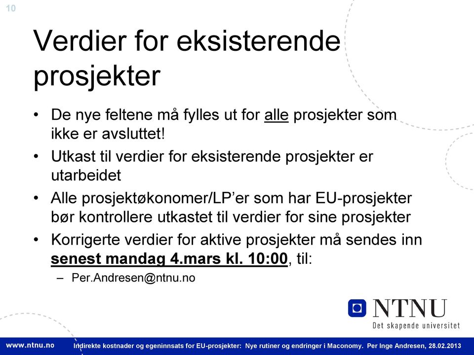 Utkast til verdier for eksisterende prosjekter er utarbeidet Alle prosjektøkonomer/lp er som har