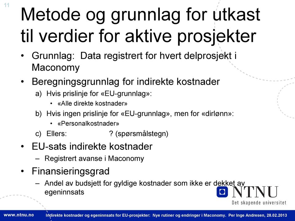 ingen prislinje for «EU-grunnlag», men for «dirlønn»: «Personalkostnader» c) Ellers:?