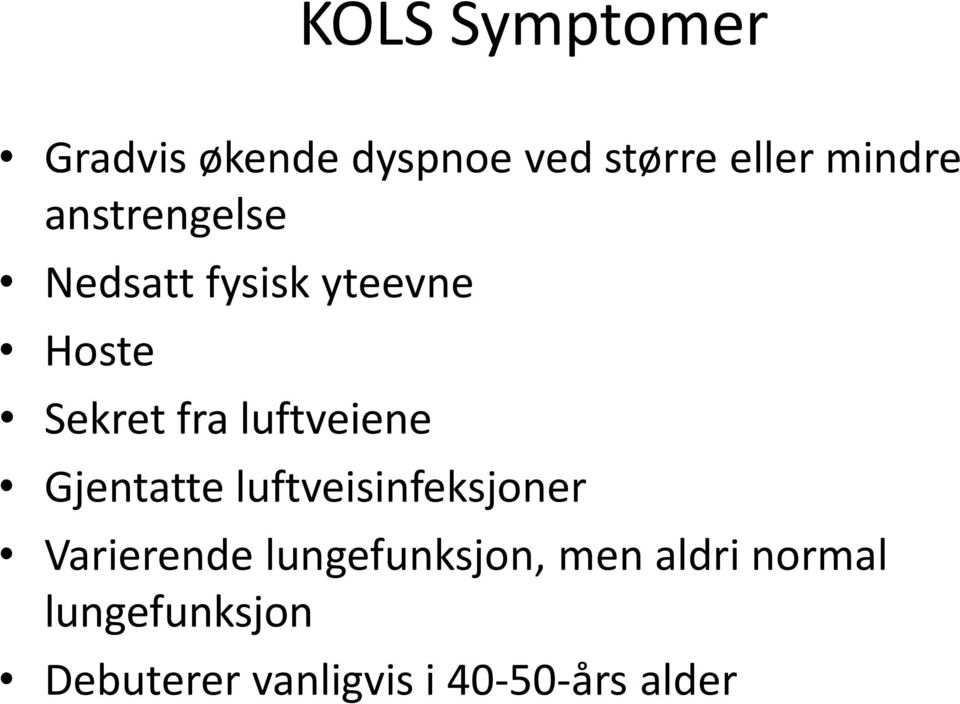 luftveiene Gjentatte luftveisinfeksjoner Varierende