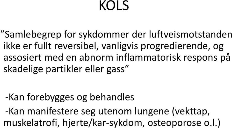 inflammatorisk respons på skadelige partikler eller gass -Kan forebygges og