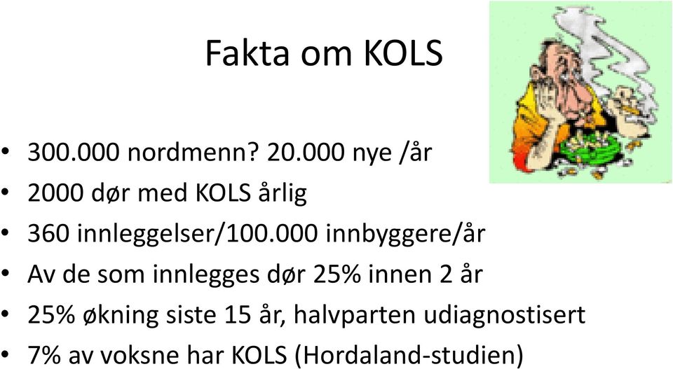 000 innbyggere/år Av de som innlegges dør 25% innen 2 år