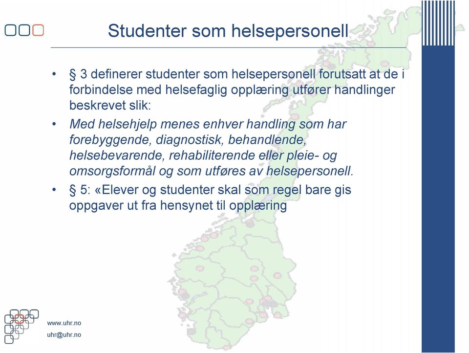 forebyggende, diagnostisk, behandlende, helsebevarende, rehabiliterende eller pleie- og omsorgsformål og