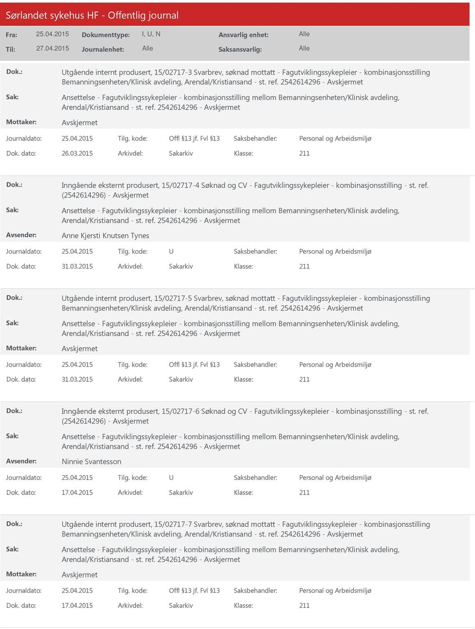 03.2015 Arkivdel: Sakarkiv Inngående eksternt produsert, 15/02717-4 Søknad og CV - Fagutviklingssykepleier - kombinasjonsstilling - st. ref.