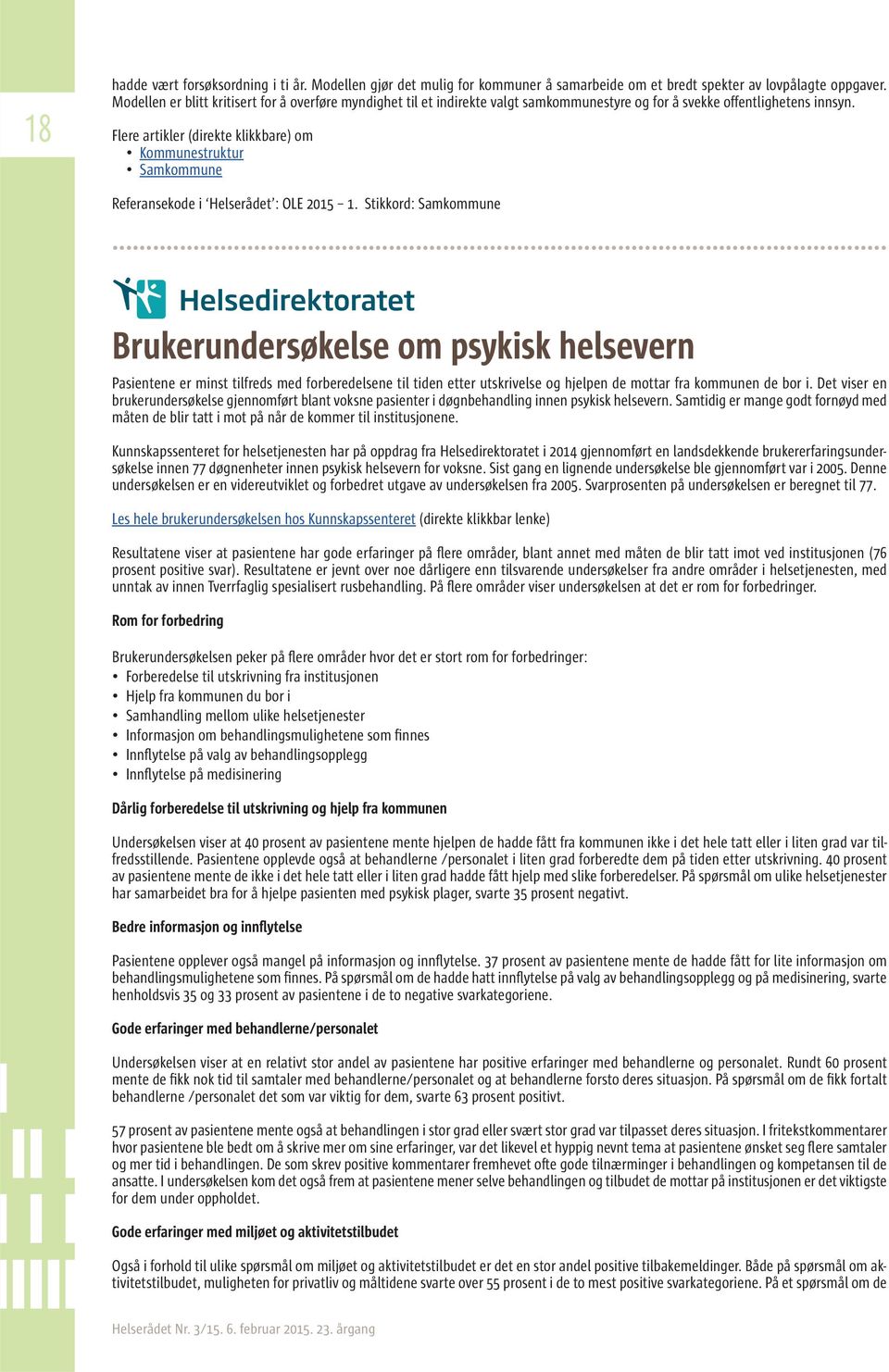 Flere artikler (direkte klikkbare) om Kommunestruktur Samkommune Referansekode i Helserådet : OLE 2015 1.