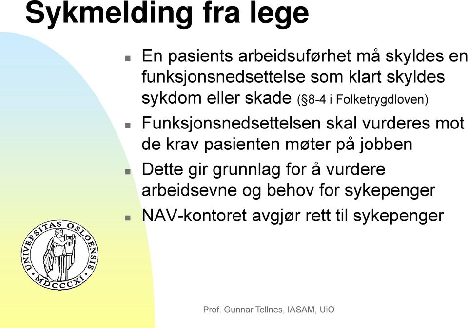 vurderes mot de krav pasienten møter på jobben Dette gir grunnlag for å vurdere