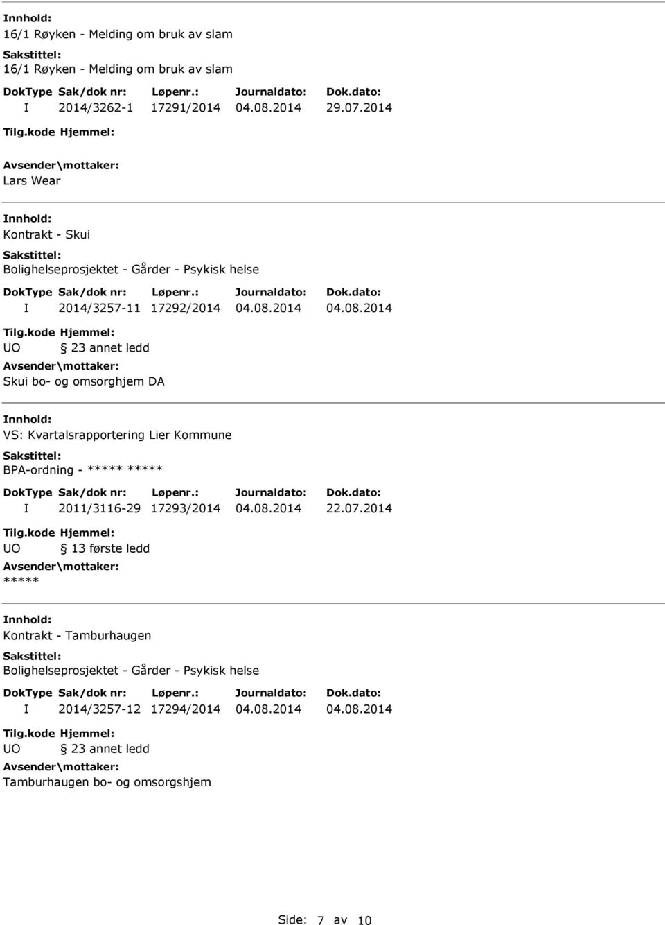 2014 Lars Wear nnhold: Kontrakt - Skui 2014/3257-11 17292/2014 Skui bo- og omsorghjem DA nnhold: VS: