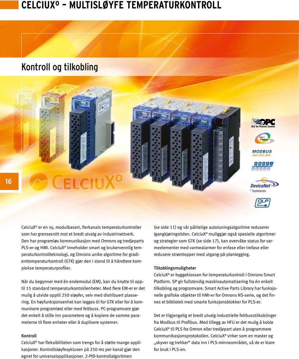 CelciuX inneholder smart og brukervennlig temperaturkontrollteknologi, og Omrons unike algoritme for gradienttemperaturkontroll (GTK) gjør den i stand til å håndtere komplekse temperaturprofiler.
