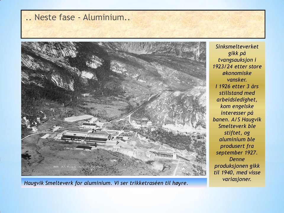 I 1926 etter 3 års stillstand med arbeidsledighet, kom engelske interesser på banen.