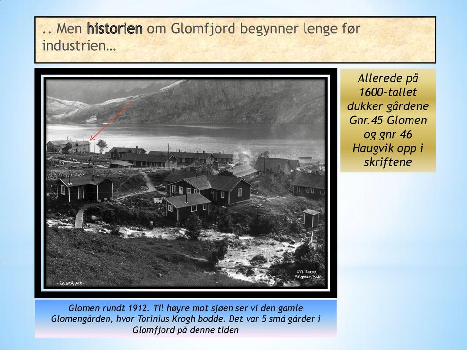 45 Glomen og gnr 46 Haugvik opp i skriftene Glomen rundt 1912.