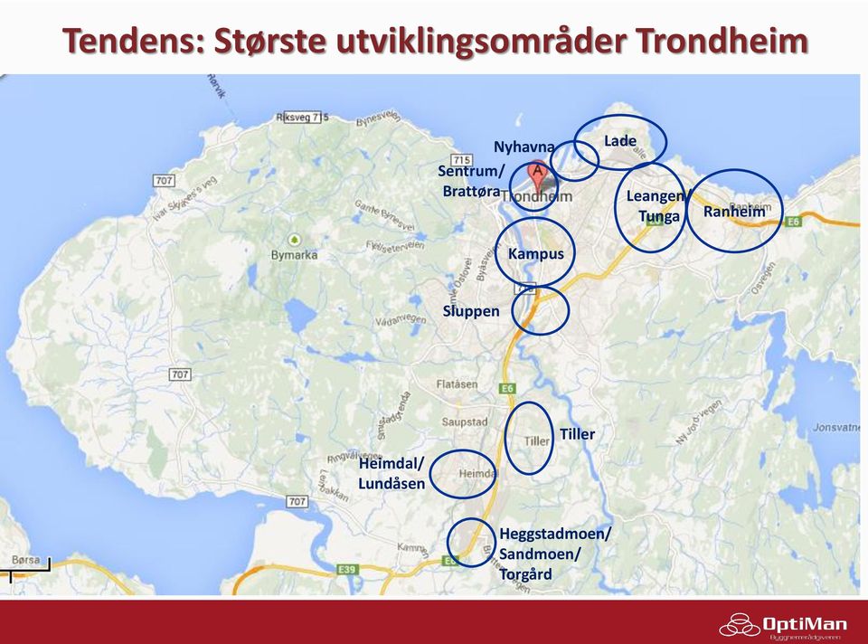 Lade Leangen/ Tunga Ranheim Sluppen Tiller