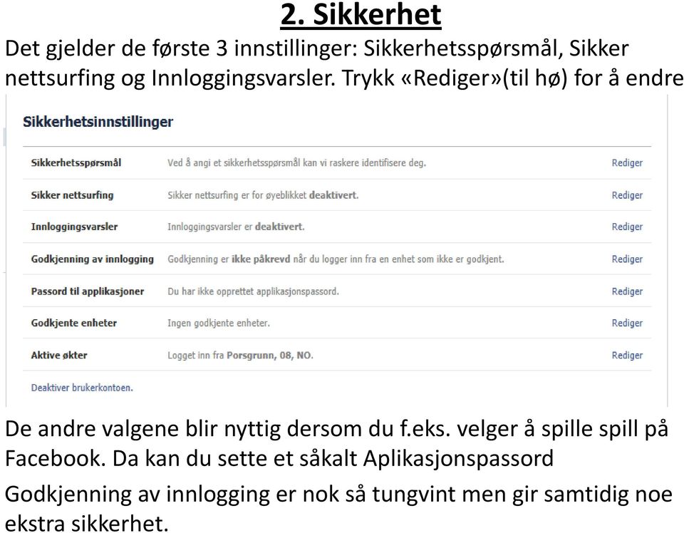 Trykk «Rediger»(til hø) for å endre De andre valgene blir nyttig dersom du f.eks.