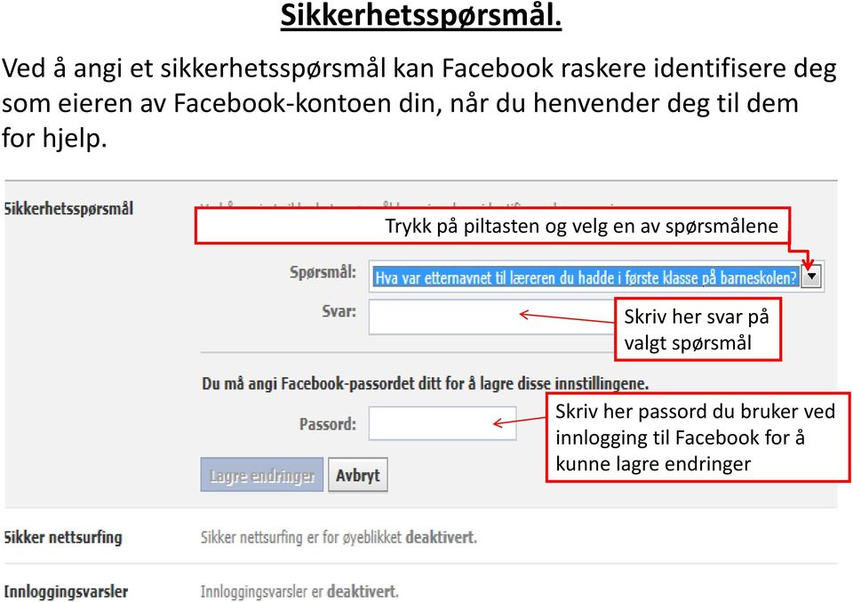 av Facebook-kontoen din, når du henvender deg til dem for hjelp.