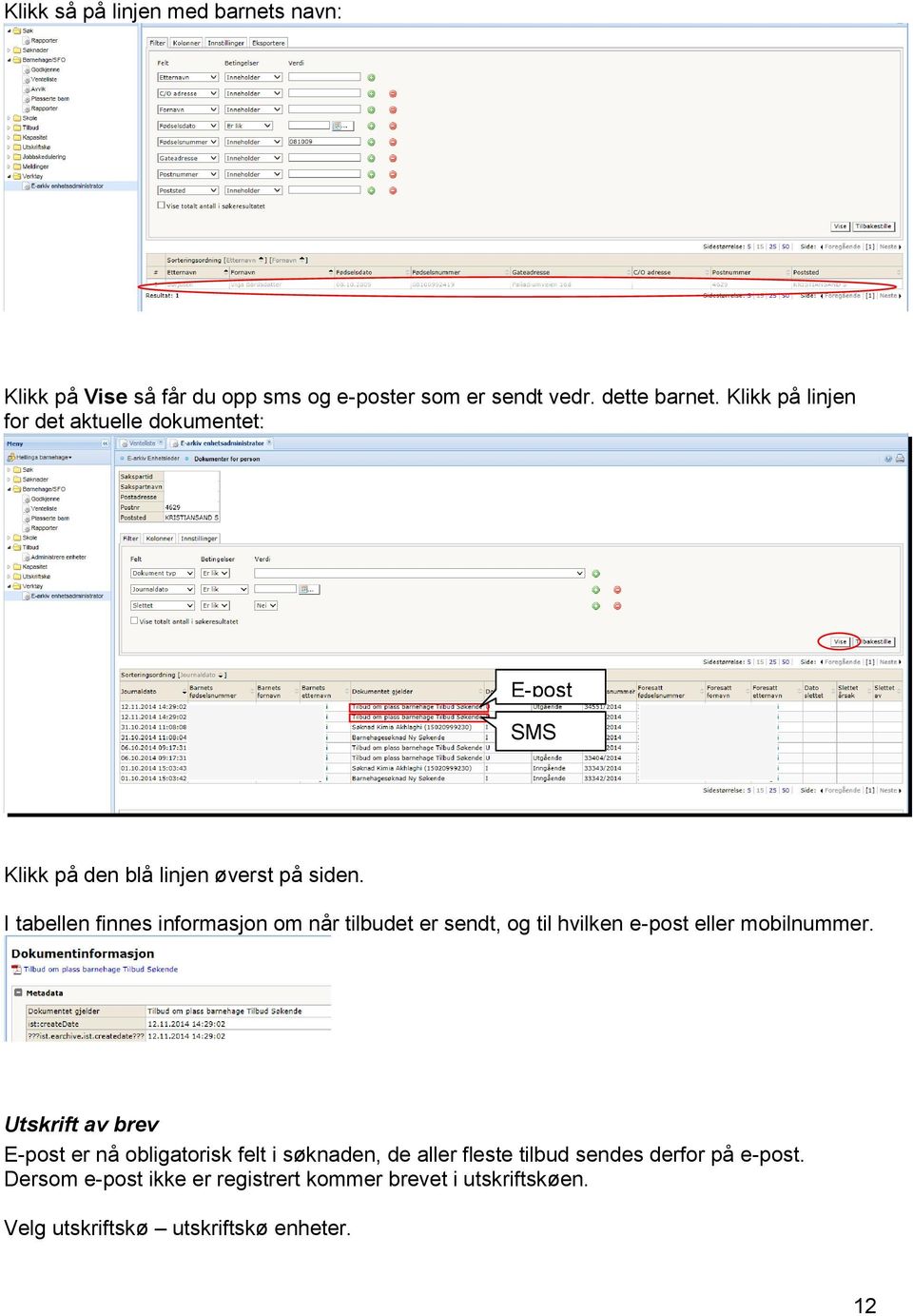 I tabellen finnes informasjon om når tilbudet er sendt, og til hvilken e-post eller mobilnummer.