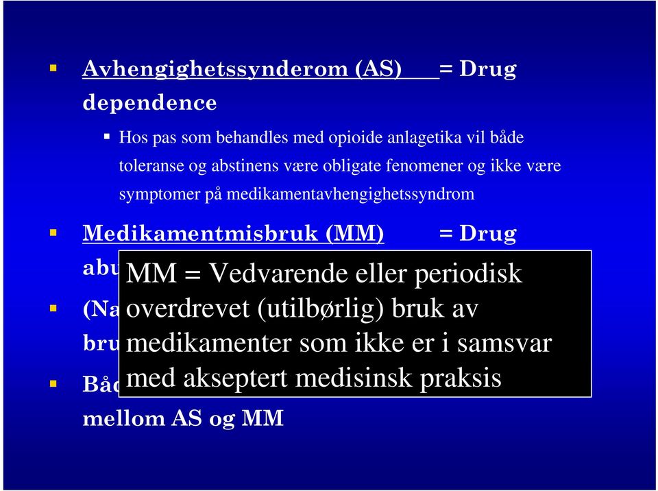 Vedvarende eller periodisk overdrevet (utilbørlig) bruk av medikamenter som ikke er i samsvar med akseptert medisinsk