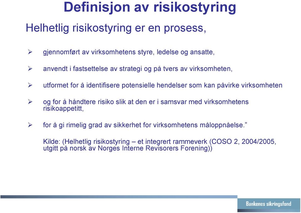 for å håndtere risiko slik at den er i samsvar med virksomhetens risikoappetitt, for å gi rimelig grad av sikkerhet for virksomhetens