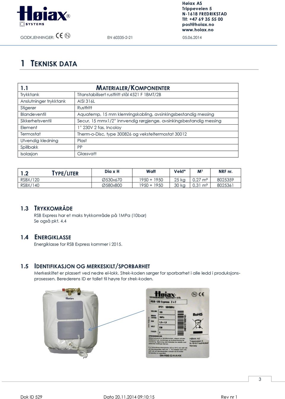 klemringskobling, avsinkingsbestandig messing Secur, 15 mmx1/2 innvendig rørgjenge, avsinkingsbestandig messing 1 230V 2 fas, Incoloy Termostat Therm-o-Disc, type 300826 og veksteltermostat 30012