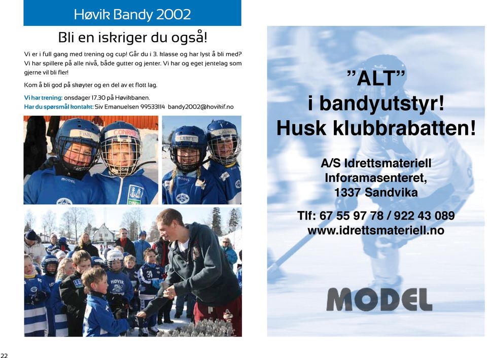 Kom å bli god på skøyter og en del av et flott lag. Vi har trening: onsdager 17.30 på Høvikbanen.