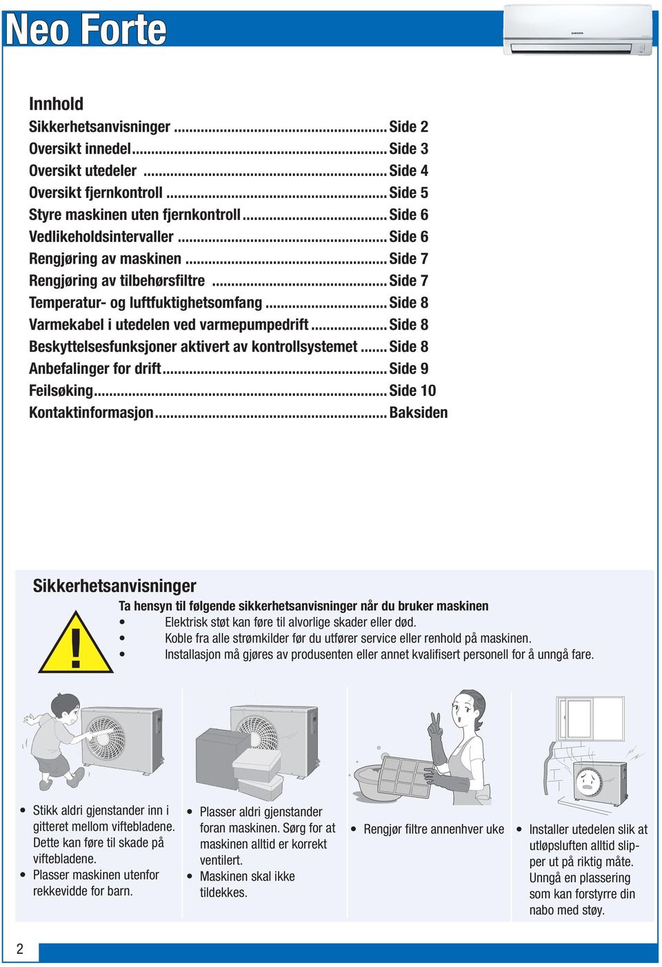 .. Side 8 Beskyttelsesfunksjoner aktivert av kontrollsystemet... Side 8 Anbefalinger for drift... Side 9 Feilsøking... Side 10 Kontaktinformasjon.