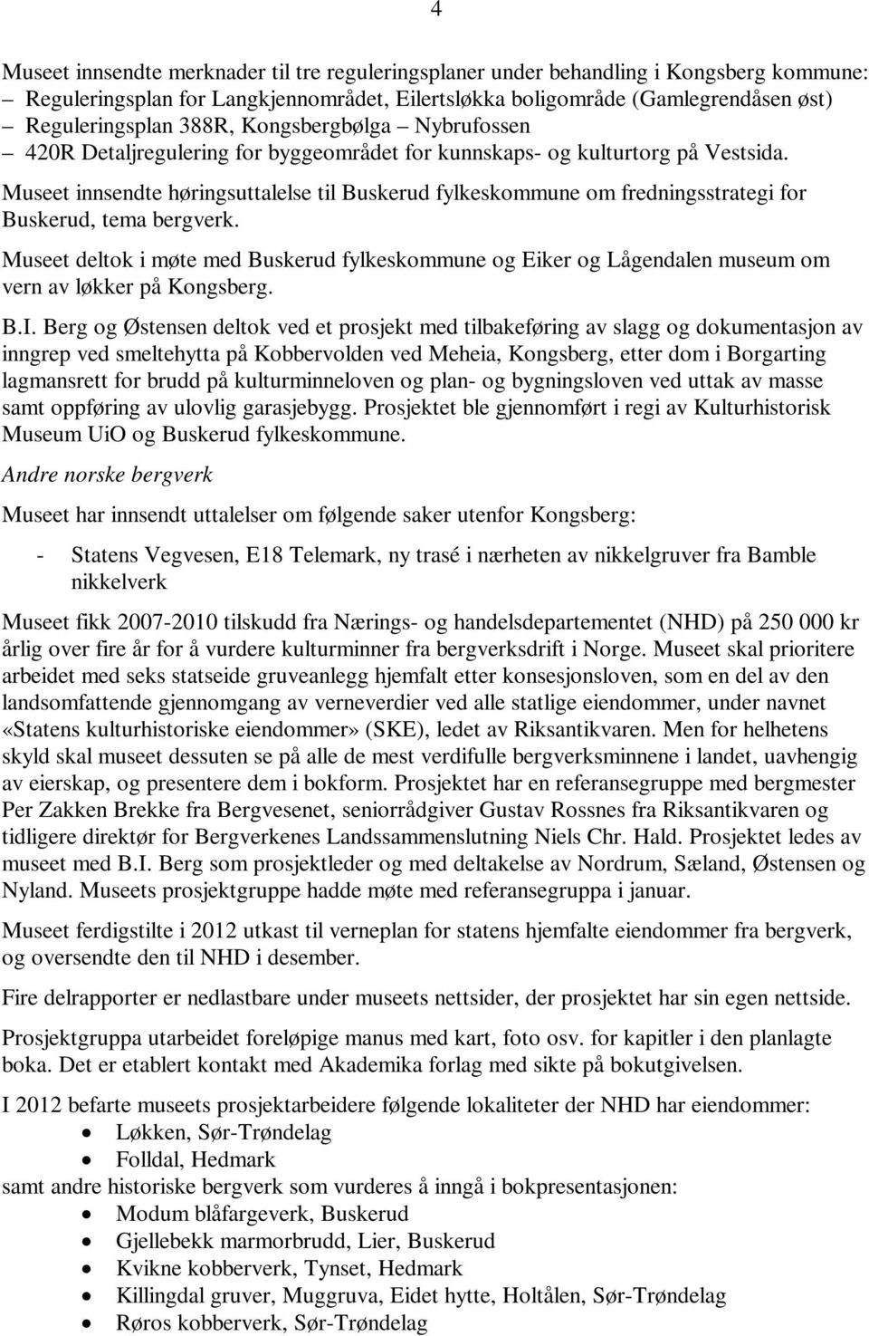 Museet innsendte høringsuttalelse til Buskerud fylkeskommune om fredningsstrategi for Buskerud, tema bergverk.