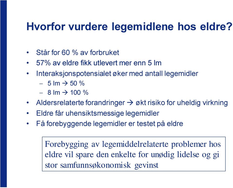 legemidler 5 lm 50 % 8 lm 100 % Aldersrelaterte forandringer økt risiko for uheldig virkning Eldre får