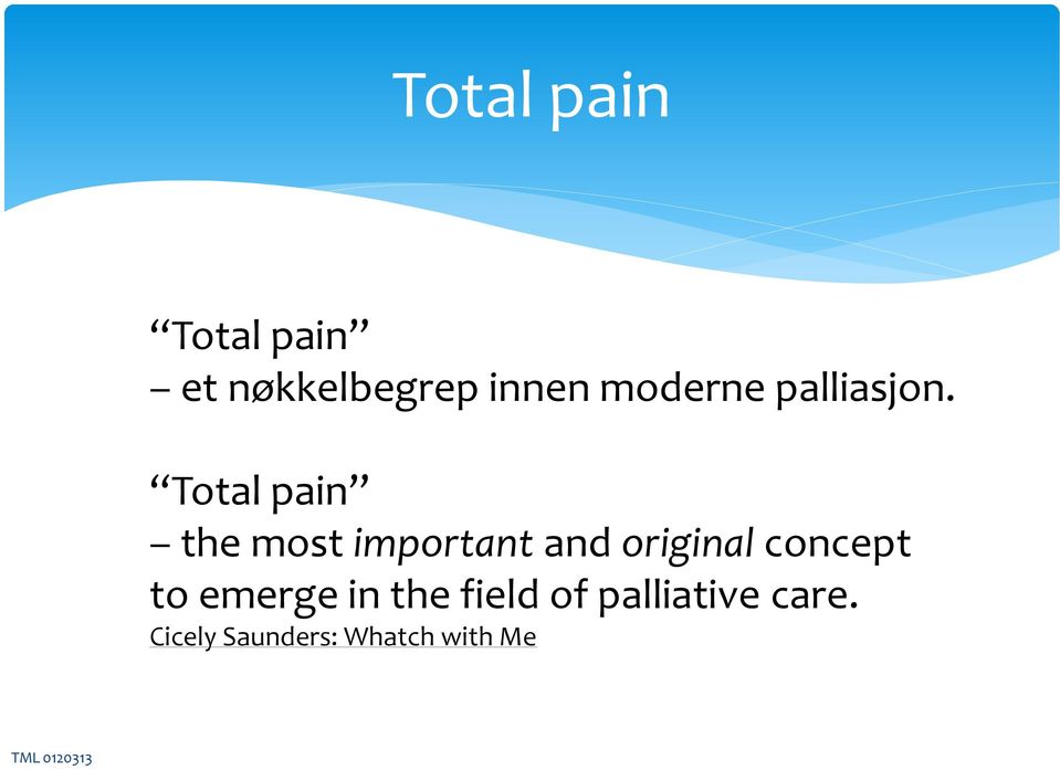 Total pain the most important and original
