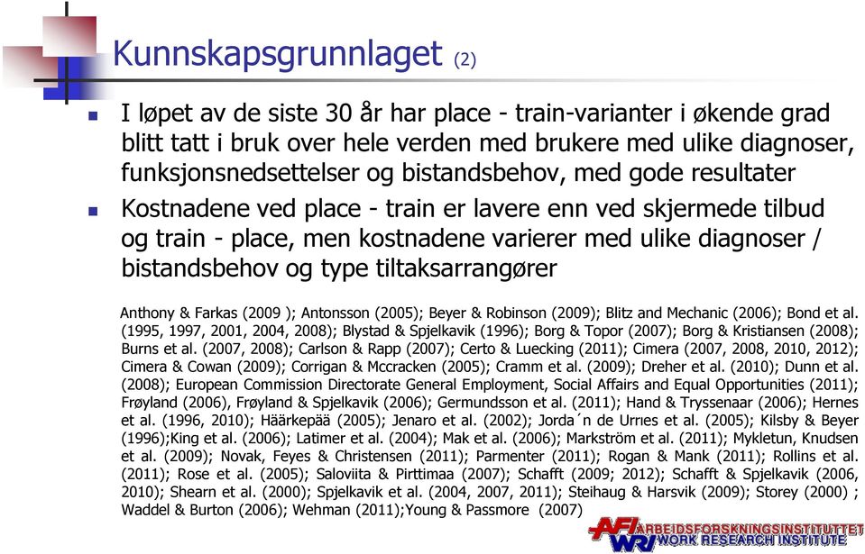 Farkas (2009 ); Antonsson (2005); Beyer & Robinson (2009); Blitz and Mechanic (2006); Bond et al.