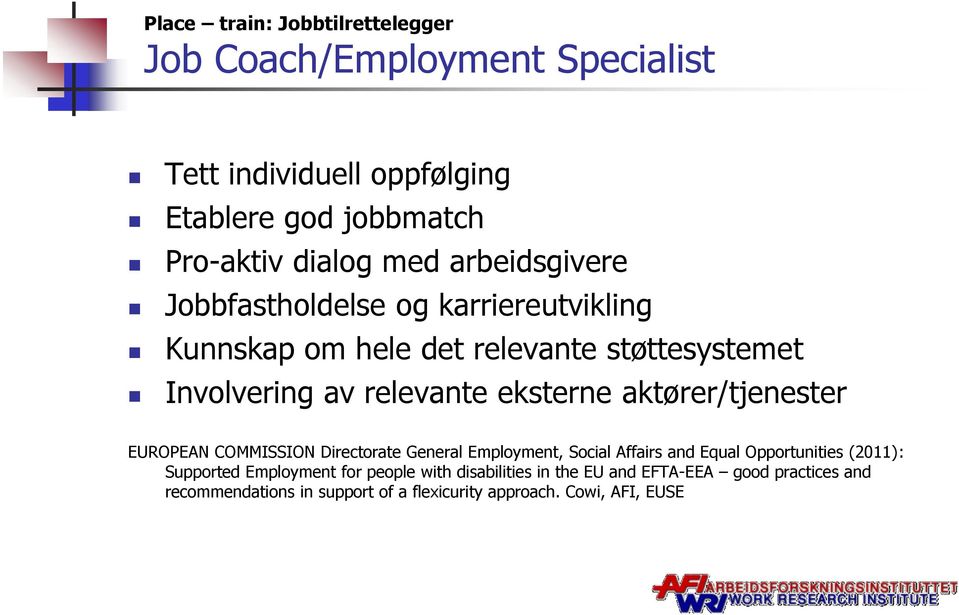 aktører/tjenester EUROPEAN COMMISSION Directorate General Employment, Social Affairs and Equal Opportunities (2011): Supported