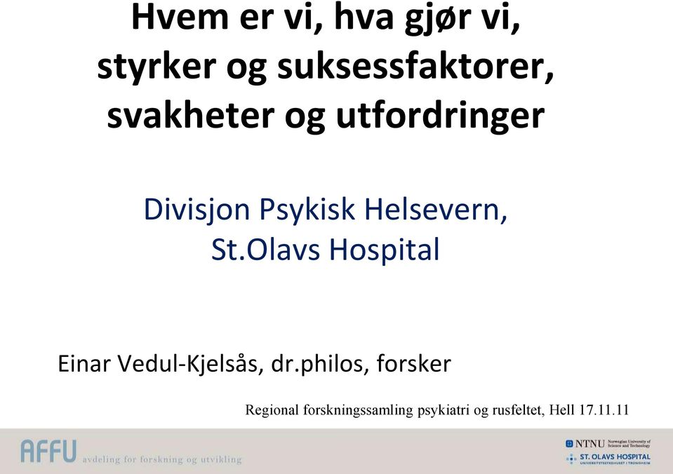Olavs Hospital Einar Vedul-Kjelsås, dr.