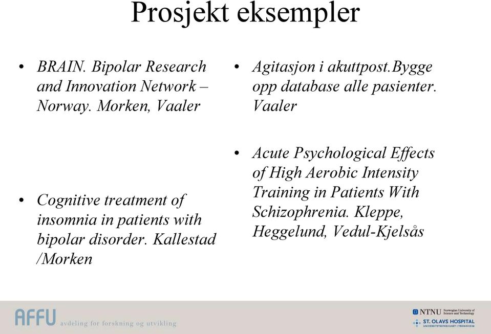 Vaaler Cognitive treatment of insomnia in patients with bipolar disorder.