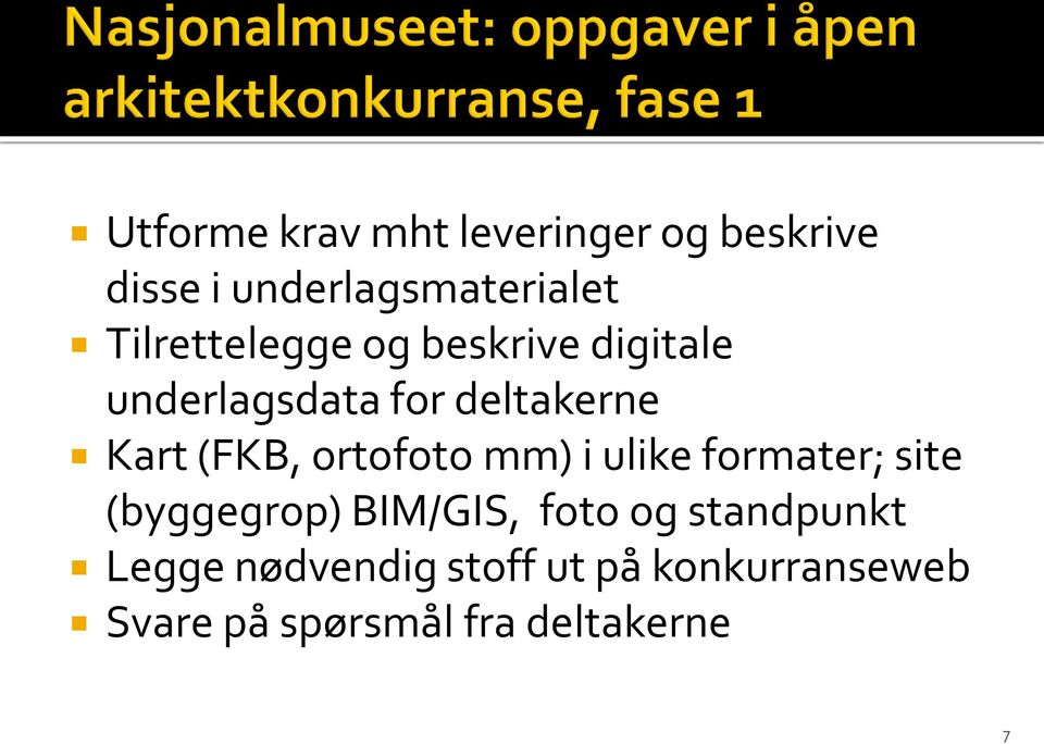 (FKB, ortofoto mm) i ulike formater; site (byggegrop) BIM/GIS, foto og