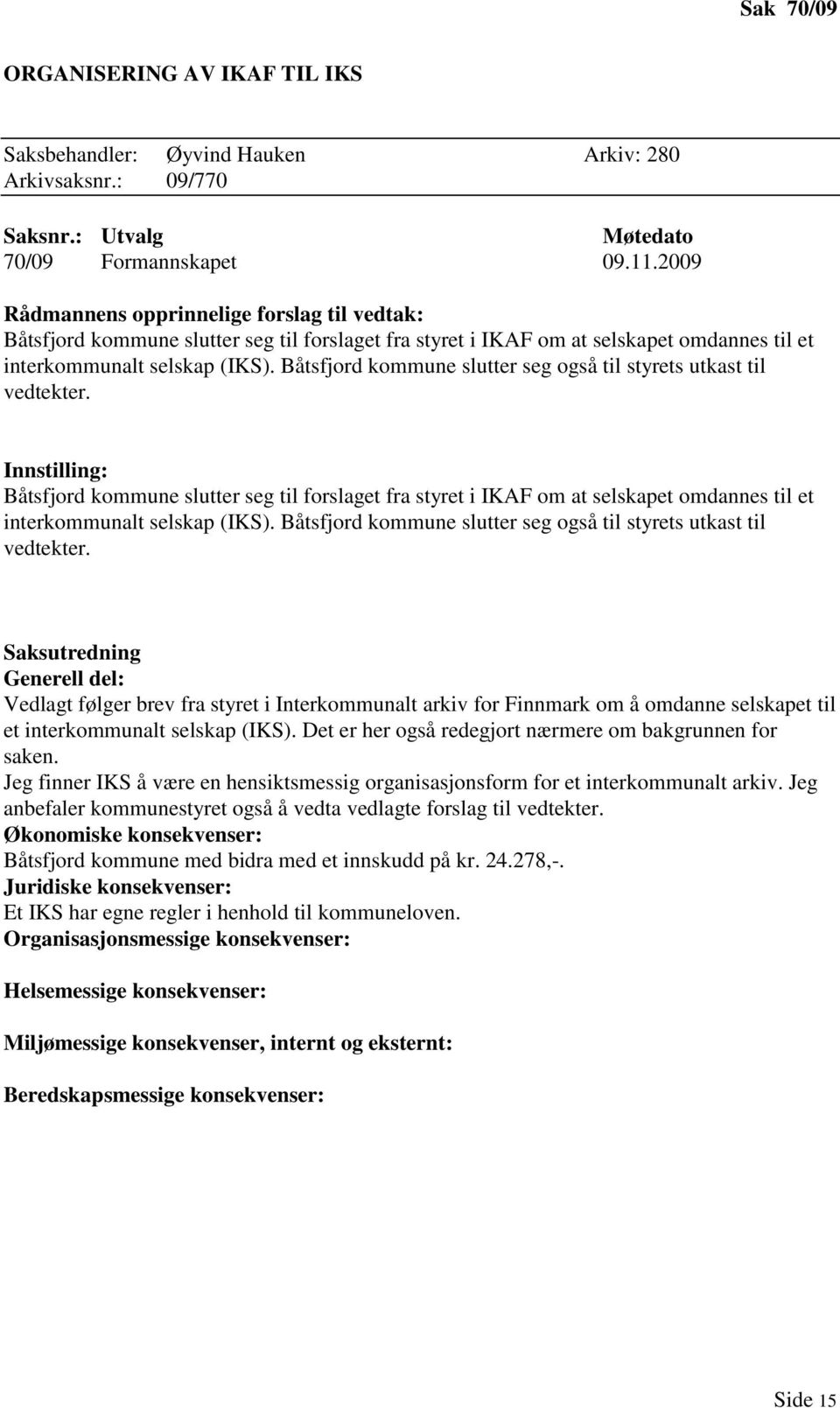 Båtsfjord kommune slutter seg også til styrets utkast til vedtekter.