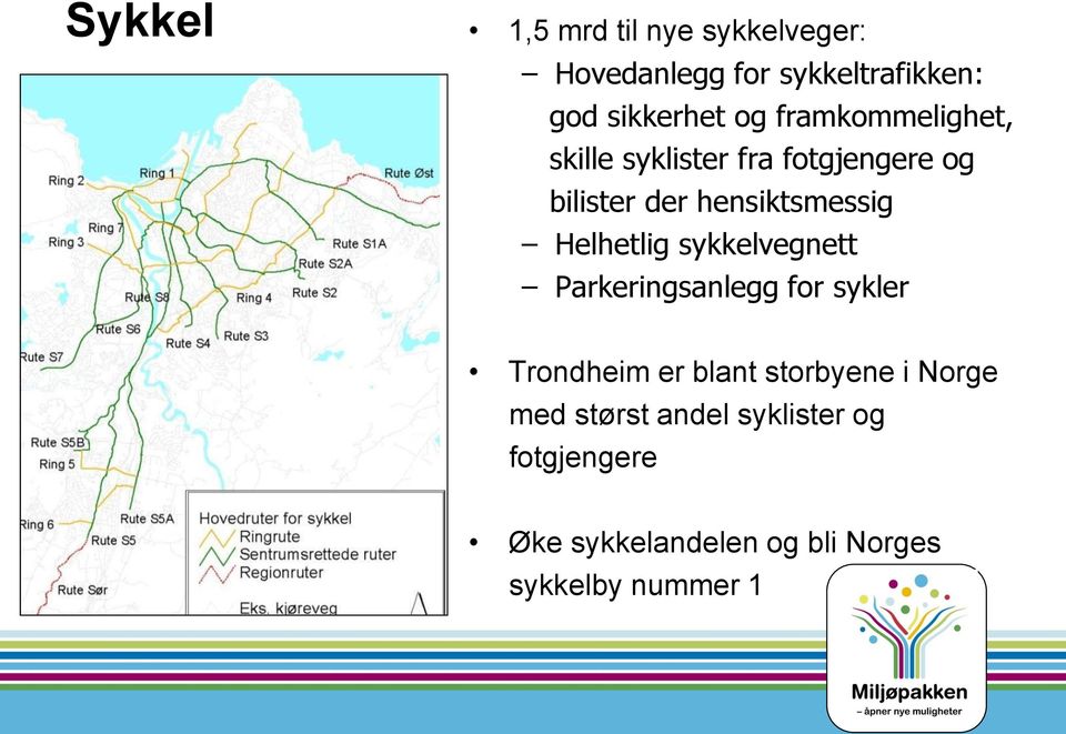 Helhetlig sykkelvegnett Parkeringsanlegg for sykler Trondheim er blant storbyene i