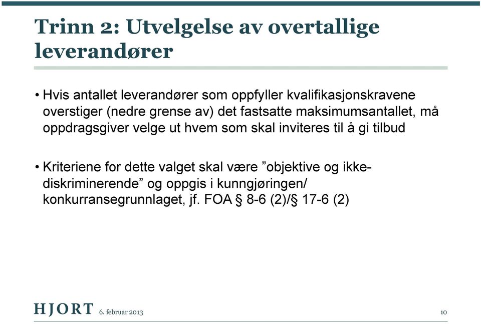 velge ut hvem som skal inviteres til å gi tilbud Kriteriene for dette valget skal være objektive og