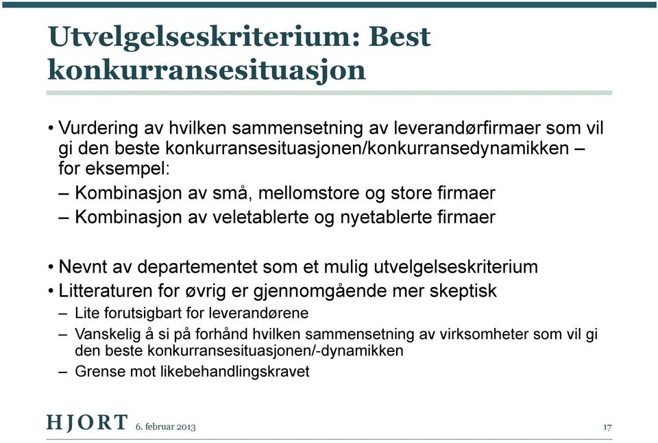 firmaer Nevnt av departementet som et mulig utvelgelseskriterium Litteraturen for øvrig er gjennomgående mer skeptisk Lite forutsigbart for