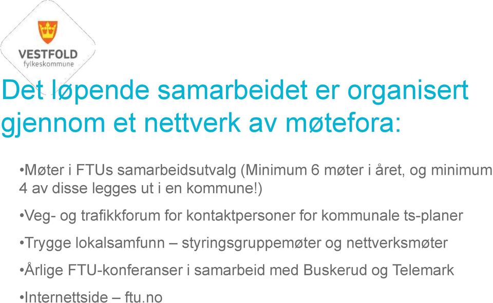 ) Veg- og trafikkforum for kontaktpersoner for kommunale ts-planer Trygge lokalsamfunn
