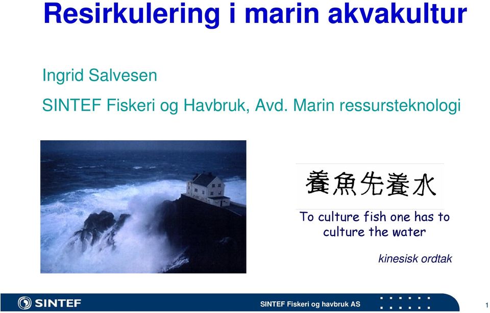 Marin ressursteknologi To culture fish
