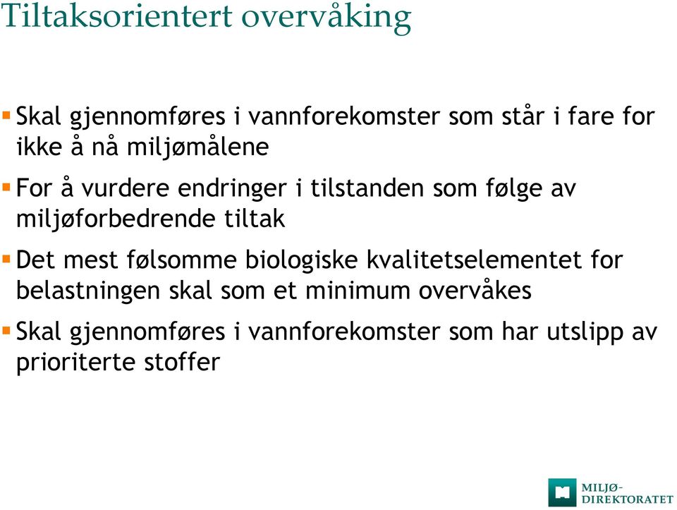 miljøforbedrende tiltak Det mest følsomme biologiske kvalitetselementet for