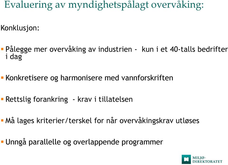 med vannforskriften Rettslig forankring - krav i tillatelsen Må lages