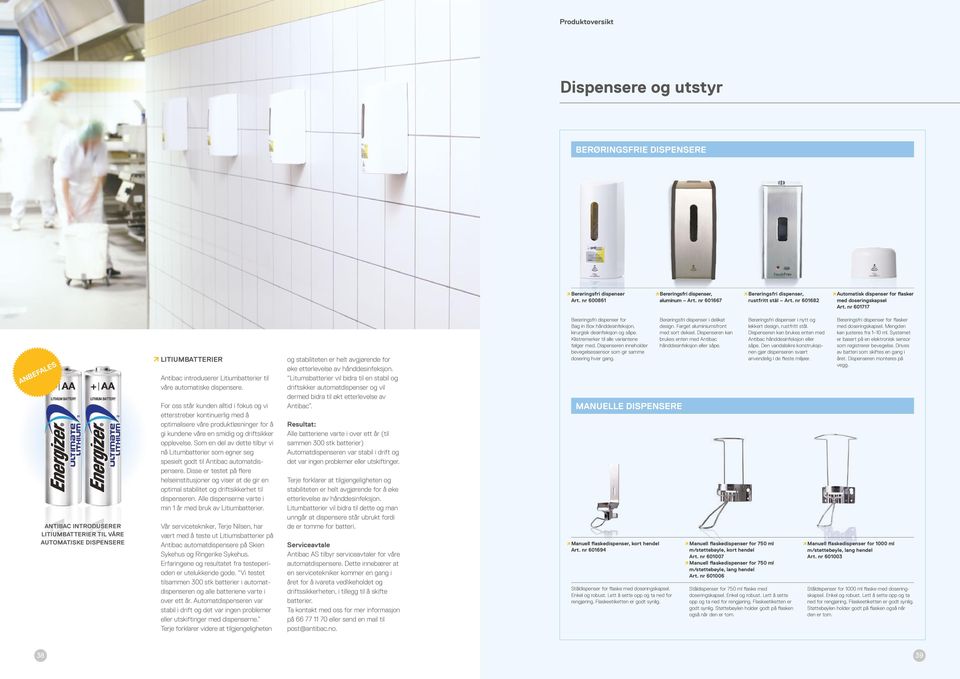 nr 601717 ANBEFALES ANTIBAC INTRODUSERER LITIUMBATTERIER TIL VÅRE AUTOMATISKE DISPENSERE LITIUMBATTERIER Antibac introduserer Litiumbatterier til våre automatiske dispensere.