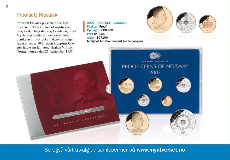 Myntene presenteres i en beskyttende plastkassett, hvor det attraktive omslaget feirer at det er 50 år siden kronprins Olav